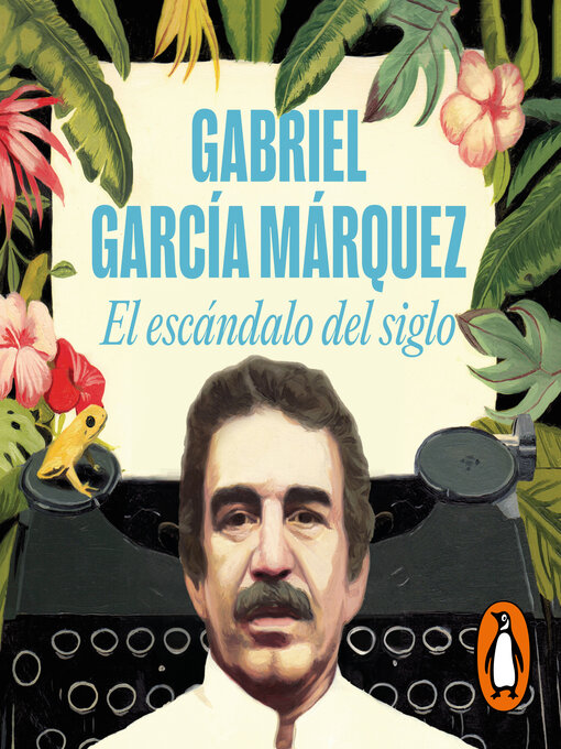 Title details for El escándalo del siglo by Gabriel García Márquez - Available